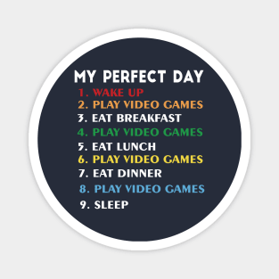 My Perfect Day Video Games Funny Cool Gamer Tee Gift Magnet